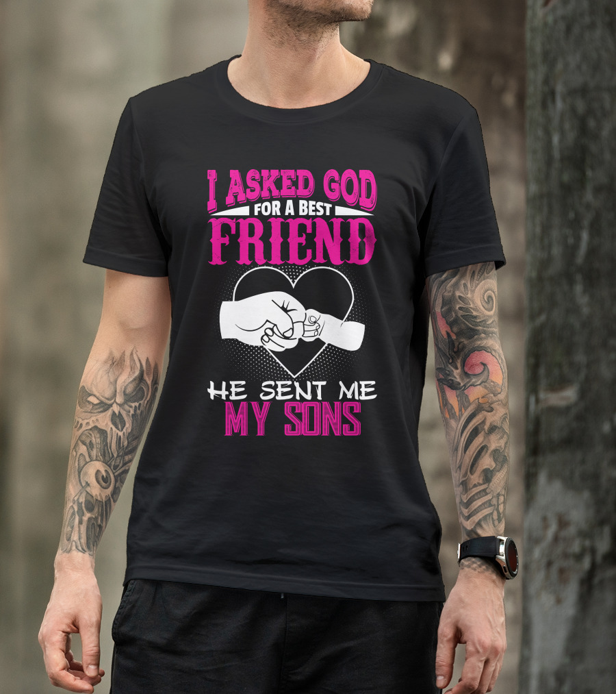 I Asked God For A Best Friend He Sent Me My Sons Fist Bump Heart T-Shirt