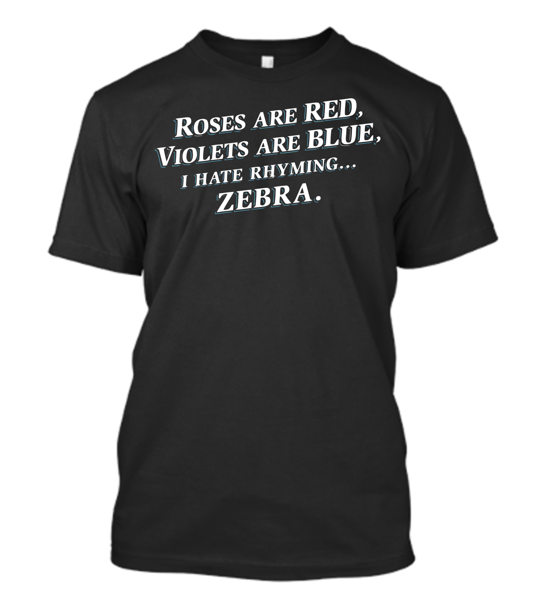 ROSES ARE RED VIOLETS ARE BLUE I HATE RHYMING ZEBRA T-Shirt