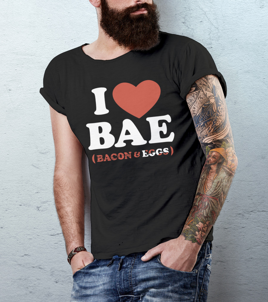 I Heart Bae Bacon And Eggs T-Shirt