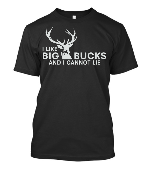 I Like Big Bucks And I Cannot Lie Deer Antlers T-Shirt