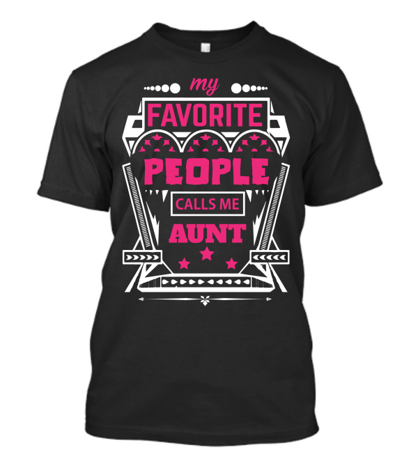 My Favorite People Calls Me Aunt T-Shirt
