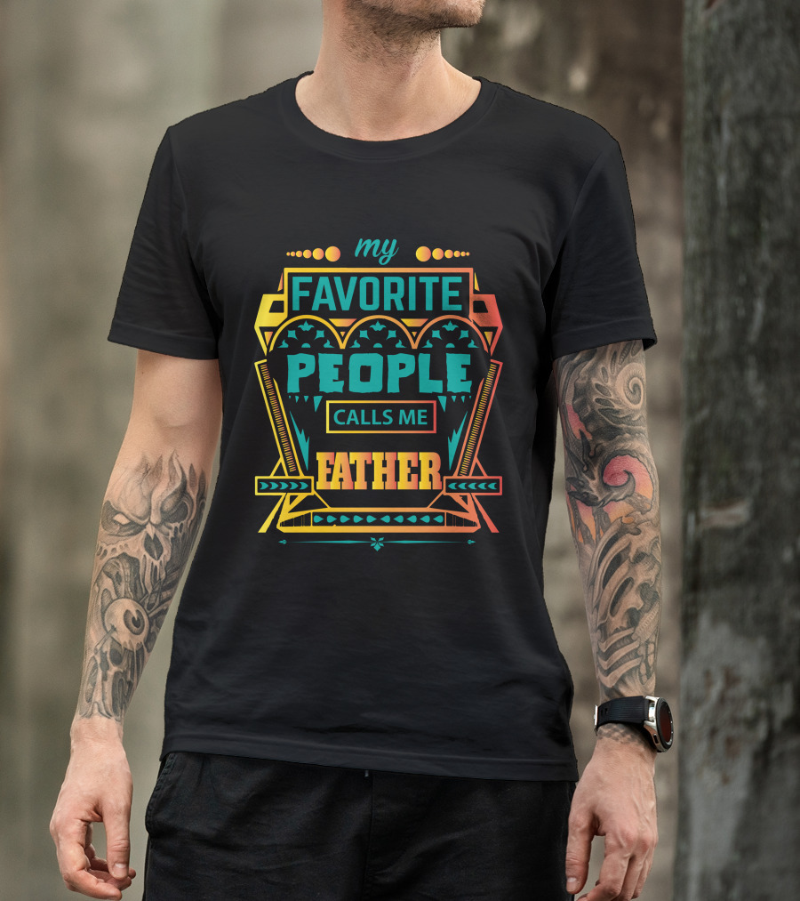 My Favorite People Calls Me Father T-Shirt