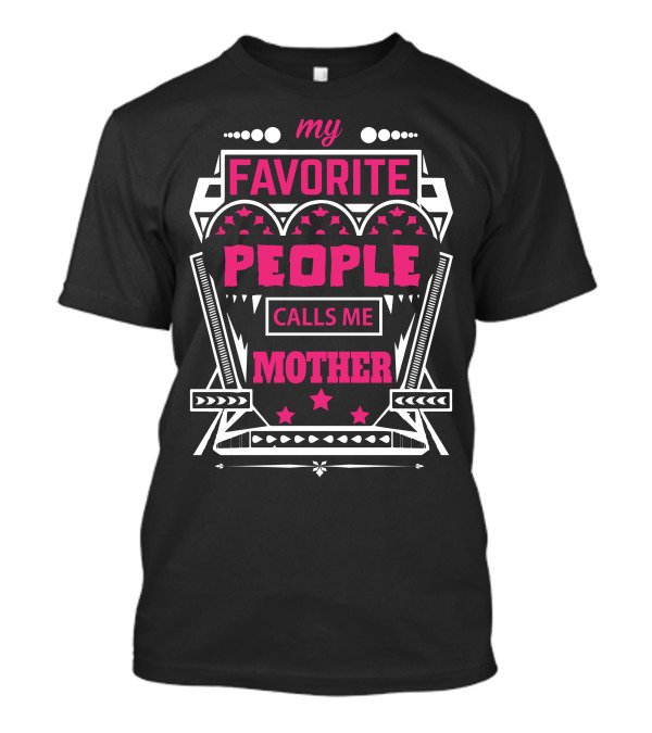 My Favorite People Calls Me Mother T-Shirt