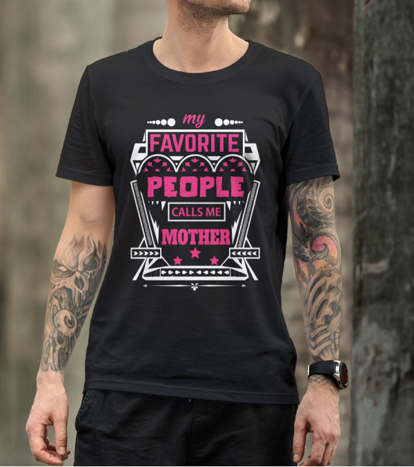 My Favorite People Calls Me Mother T-Shirt