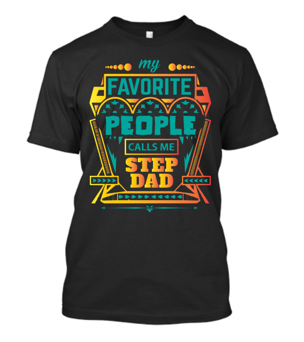 My Favorite People Calls Me Stepdad T-Shirt