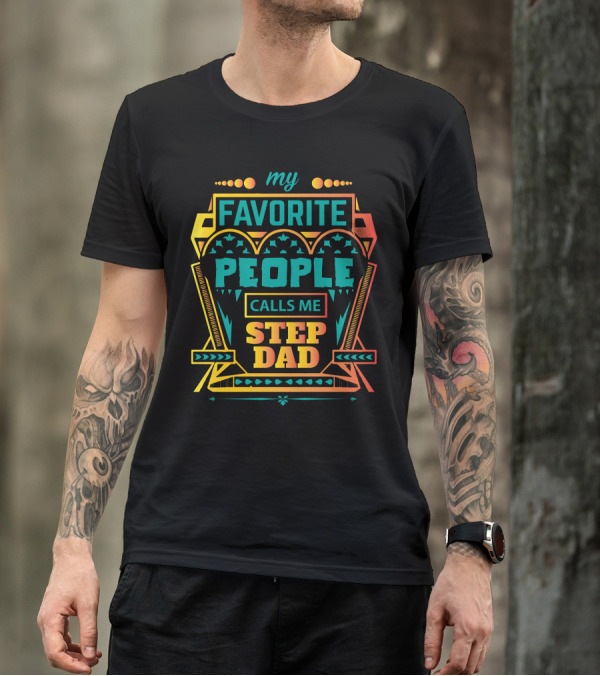 My Favorite People Calls Me Stepdad T-Shirt