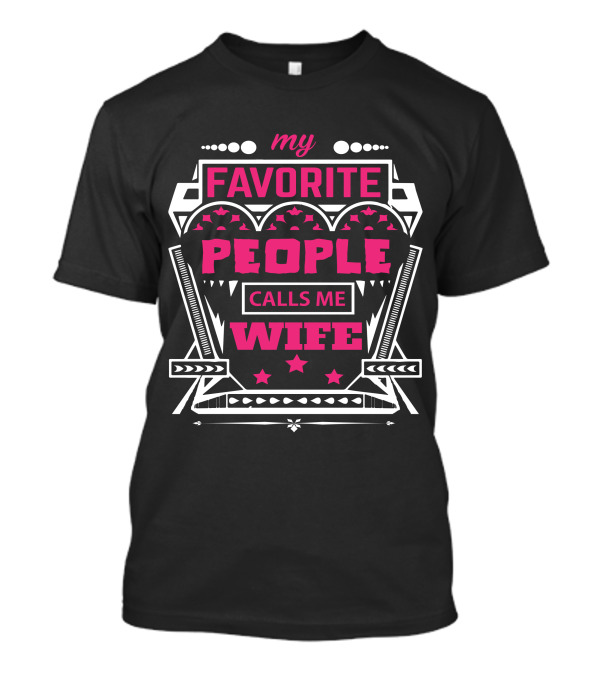 My Favorite People Calls Me Wife T-Shirt
