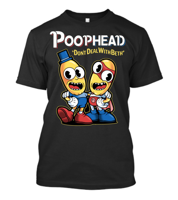 Poophead Don't Deal With Beth Cuphead Bros T-Shirt