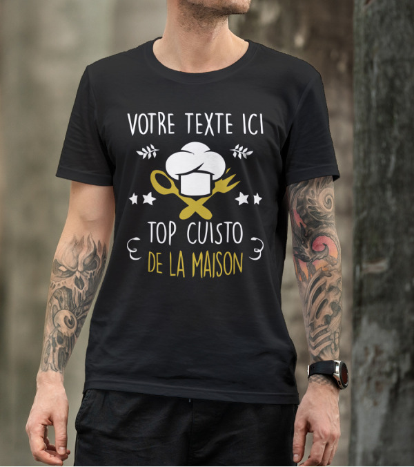 Votre Texte Ici Personnalisable Top Cuisto De La Maison T-Shirt