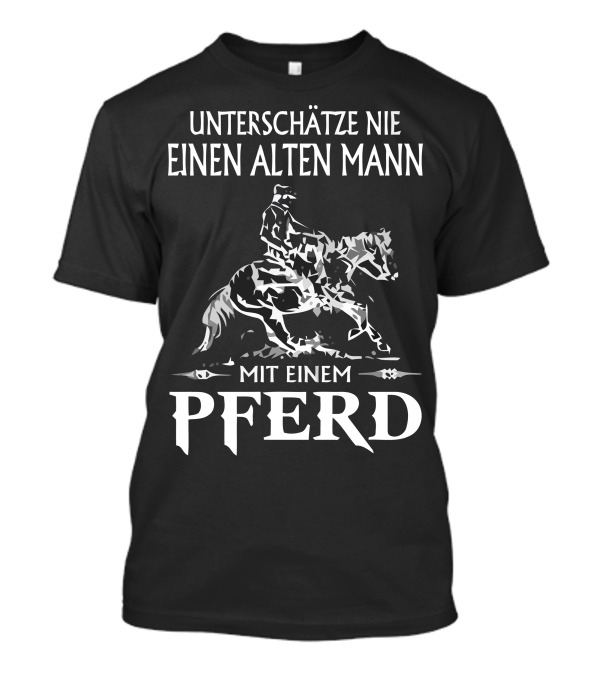 Unterschätze Nie Einen Alten Mann Mit Einem Pferd T-Shirt