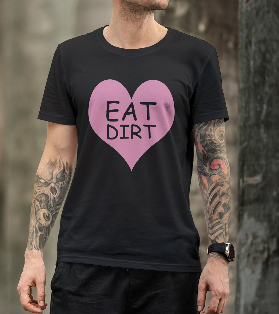 Pink Heart Eat Dirt Bold Typography T-Shirt