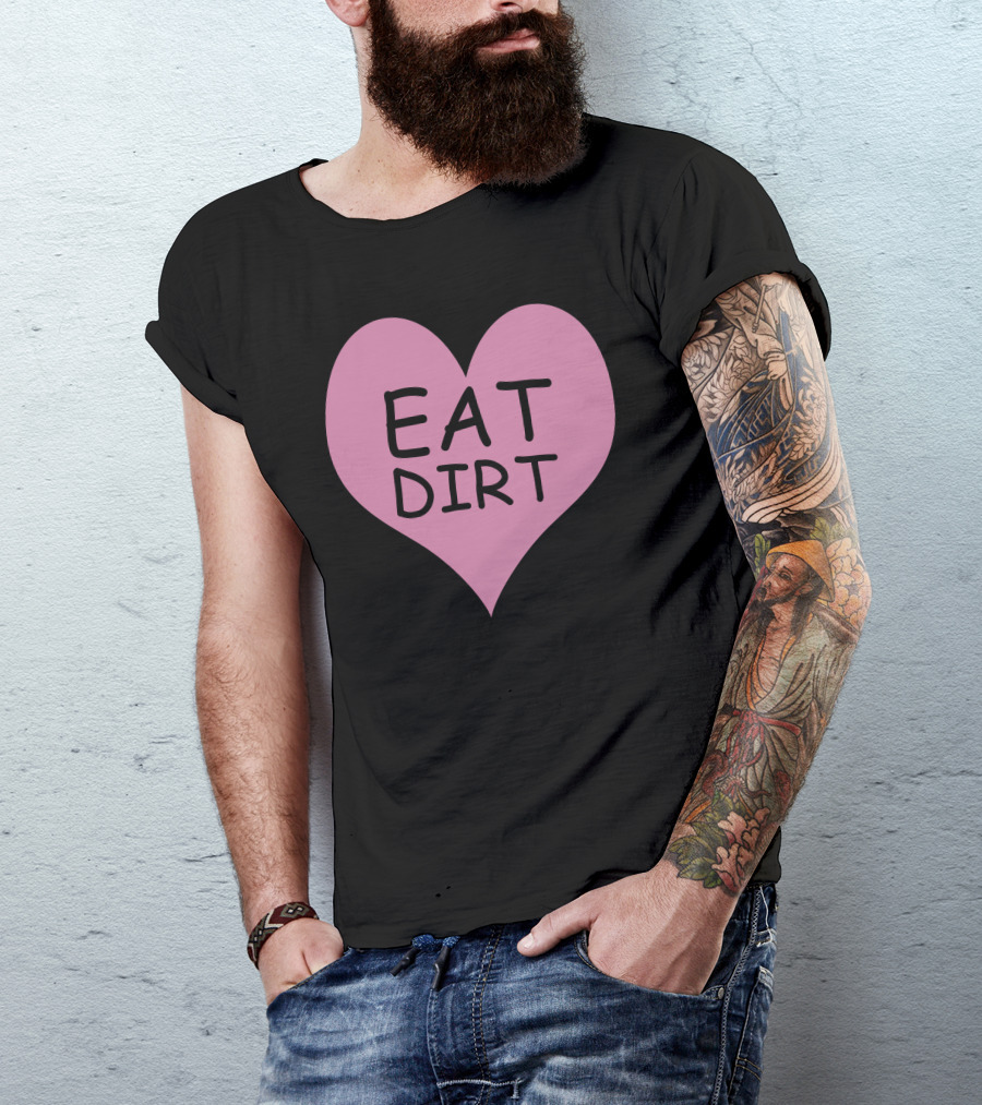 Pink Heart Eat Dirt Bold Typography T-Shirt