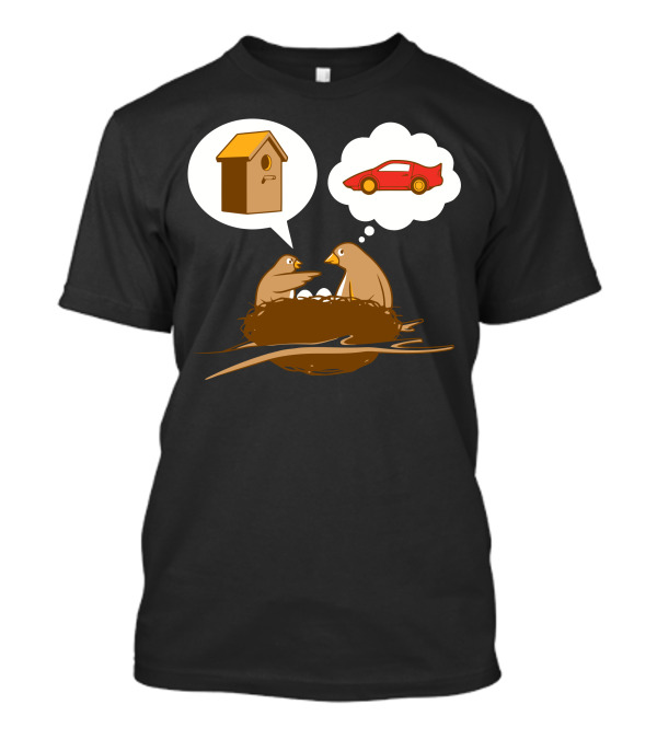 Bird's Nest Reality Versus Car Daydream Speech Bubble House T-Shirt