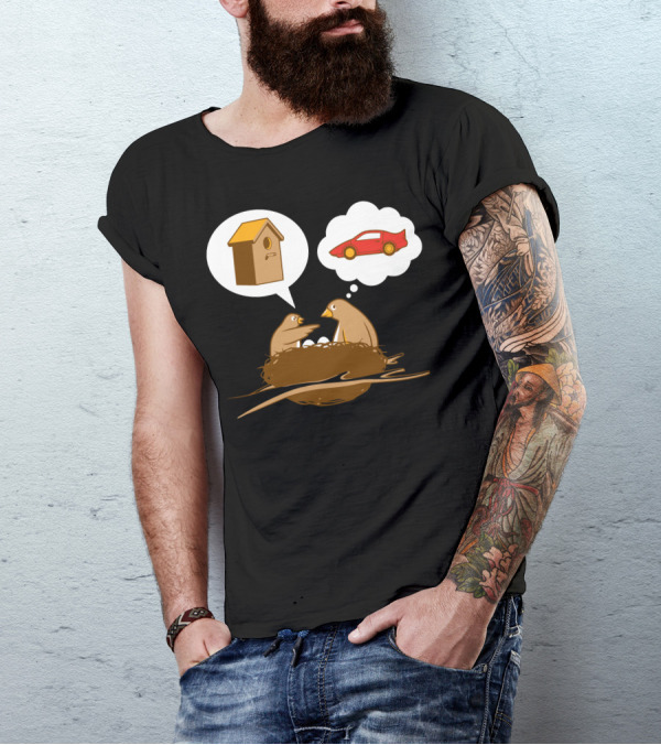Bird's Nest Reality Versus Car Daydream Speech Bubble House T-Shirt