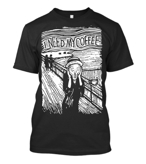 I Need My Coffee Scream T-Shirt