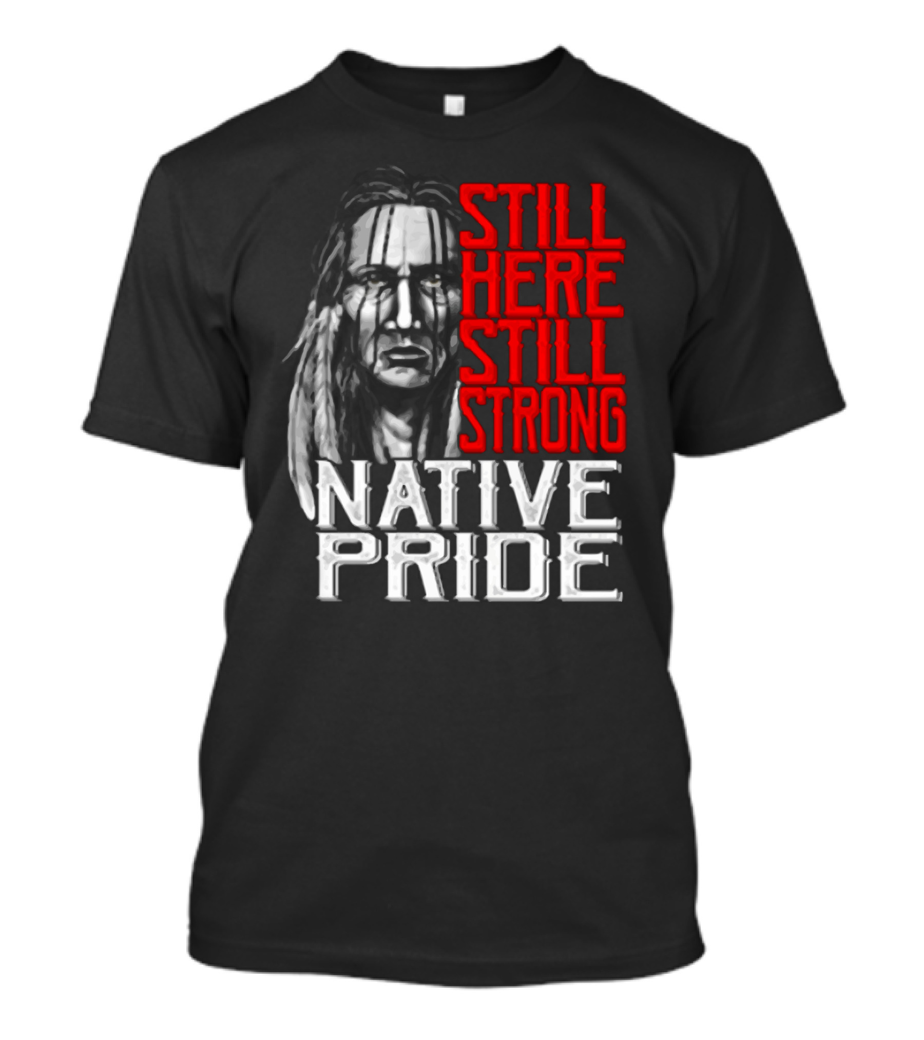 Still Here Still Strong Native Pride T-Shirt