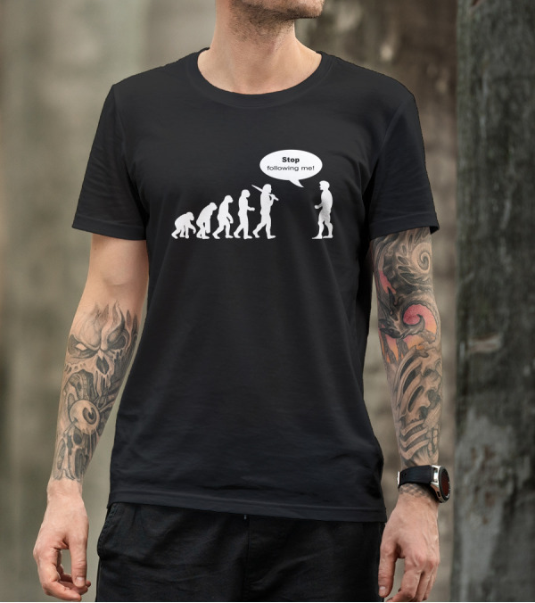 Stop Following Me Funny Darwin's Evolution Parody With Speech Bubble T-Shirt