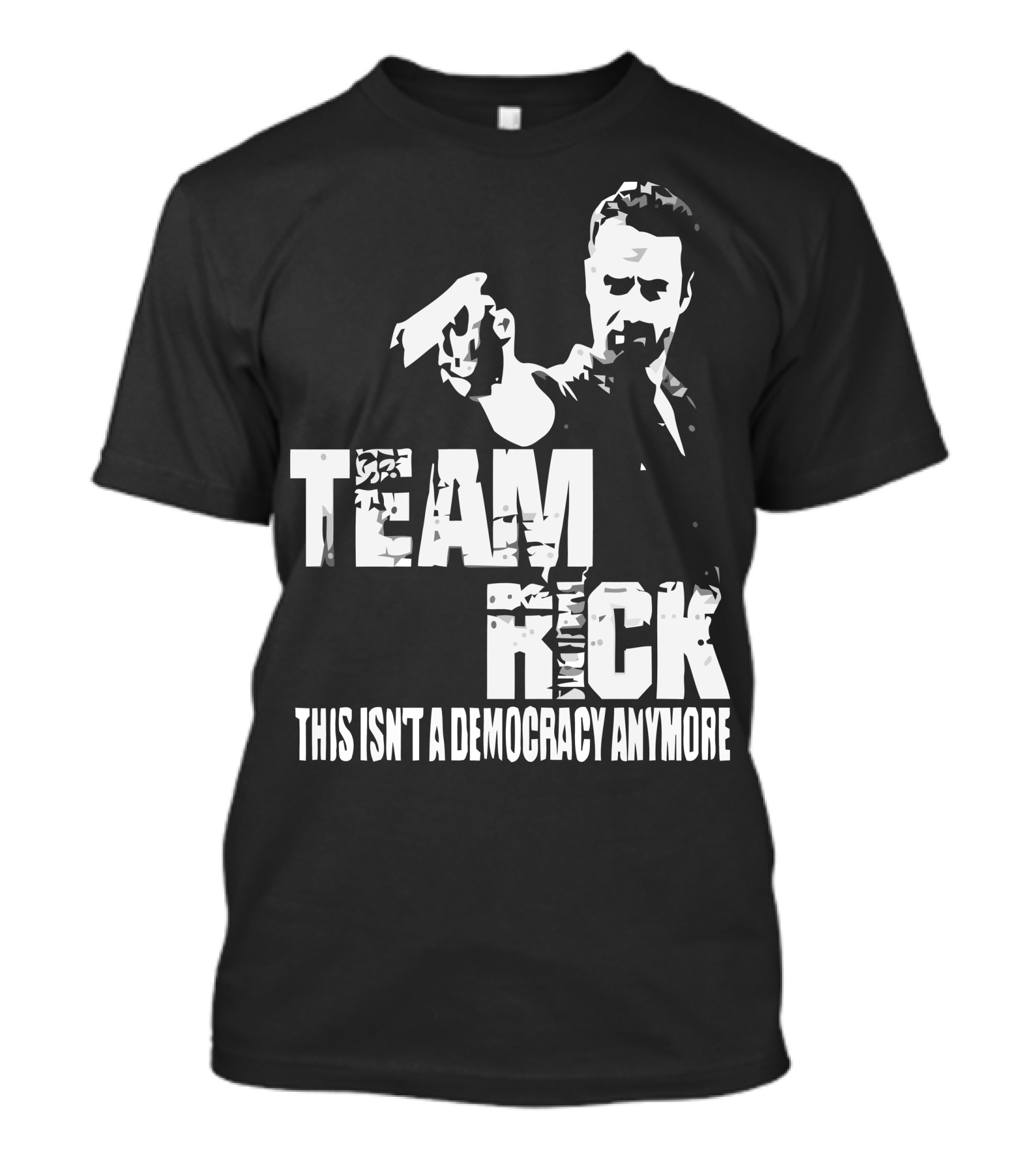Team Rick This Isn't A Democracy Anymore T-Shirt