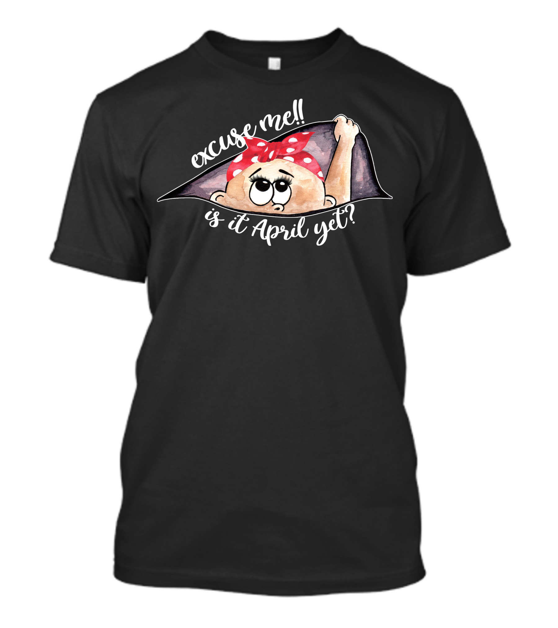 Excuse Me Is It April Yet Peeking Out Baby Girl For Dark T-Shirt