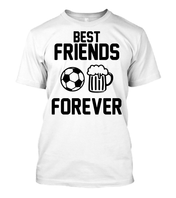 Best Friends Forever Soccer Beer T-Shirt