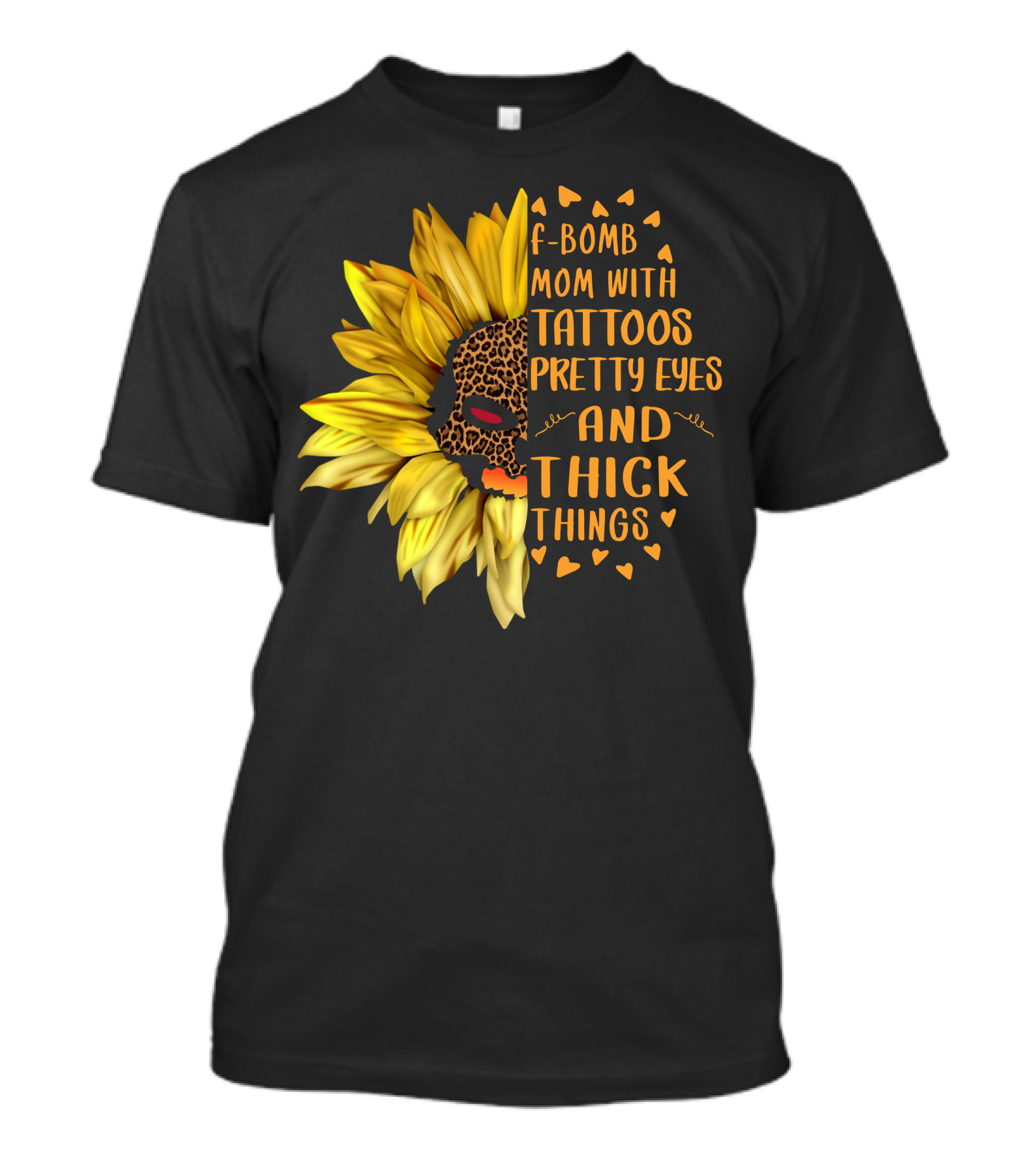 F-Bomb Mom With Tattoos Pretty Eyes And Thick Things Leopard Sunflower T-Shirt