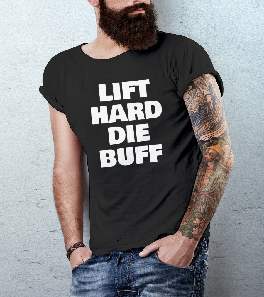 Lift Hard Live Strong Die Buff T-Shirt