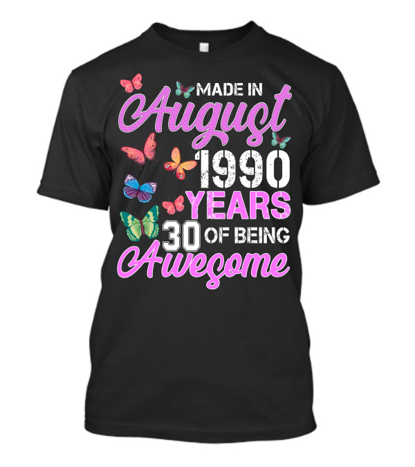 Made In August 1990 Years 30 Of Being Awesome Butterfly T-Shirt