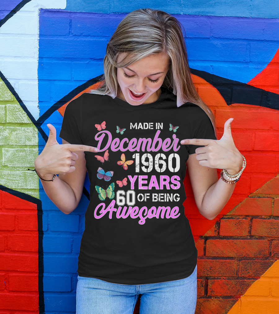 Made In December 1960 Years 60 Of Being Awesome Colorful Butterflies T-Shirt