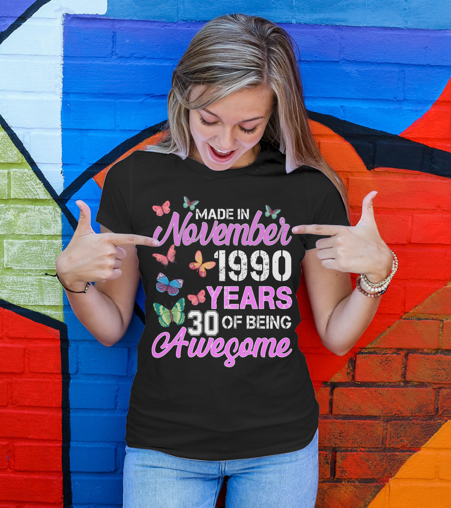 Made In November 1990 Years 30 Of Being Awesome With Colorful Butterflies T-Shirt