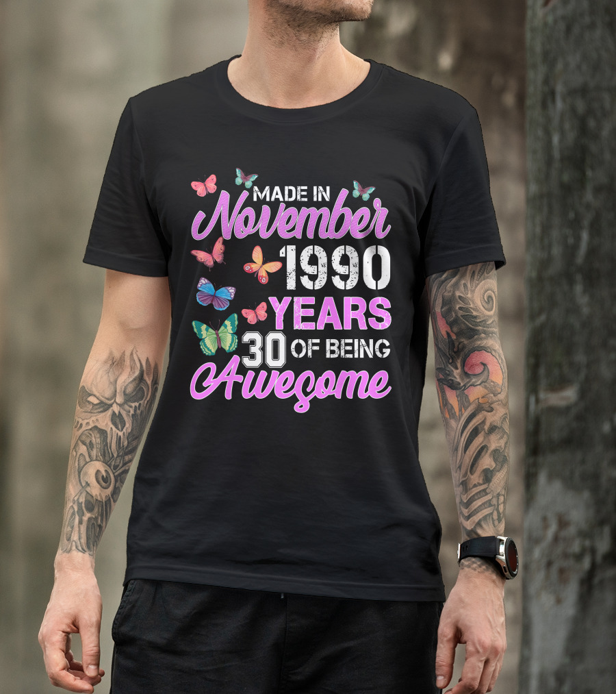 Made In November 1990 Years 30 Of Being Awesome With Colorful Butterflies T-Shirt