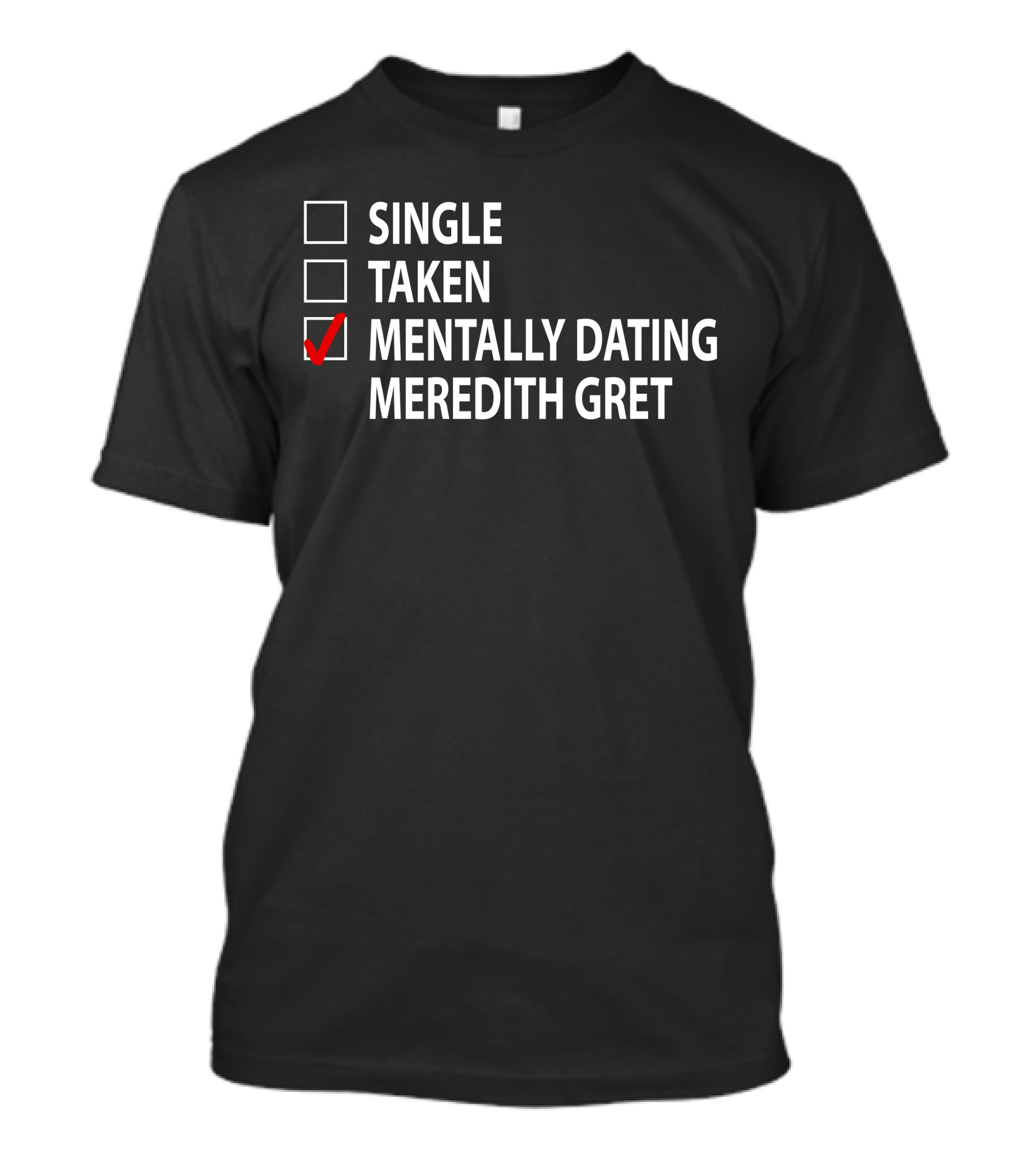 Single Taken Mentally Dating Meredith Grey T-Shirt