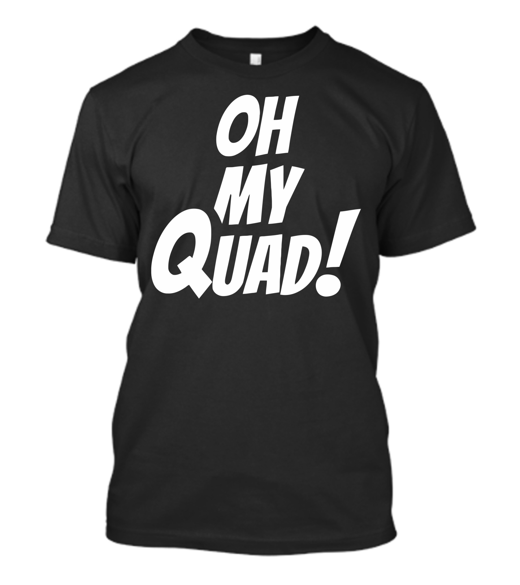 OH MY QUAD Funny Fitness Workout Motivation T-Shirt