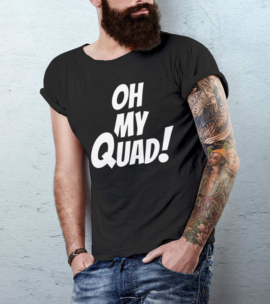 OH MY QUAD Funny Fitness Workout Motivation T-Shirt
