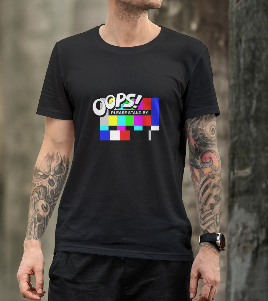 OOPS Please Stand By Test T-Shirt
