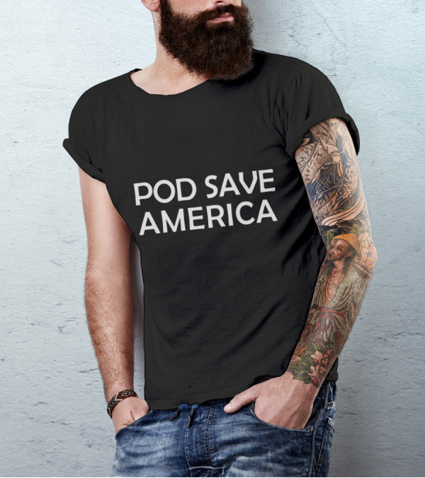 Pod Save America Podcast T-Shirt