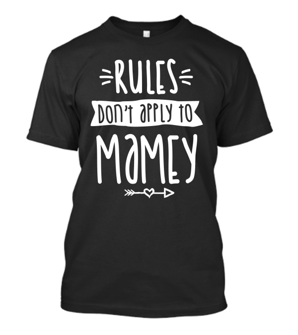 Rules Don't Apply To Mamey T-Shirt