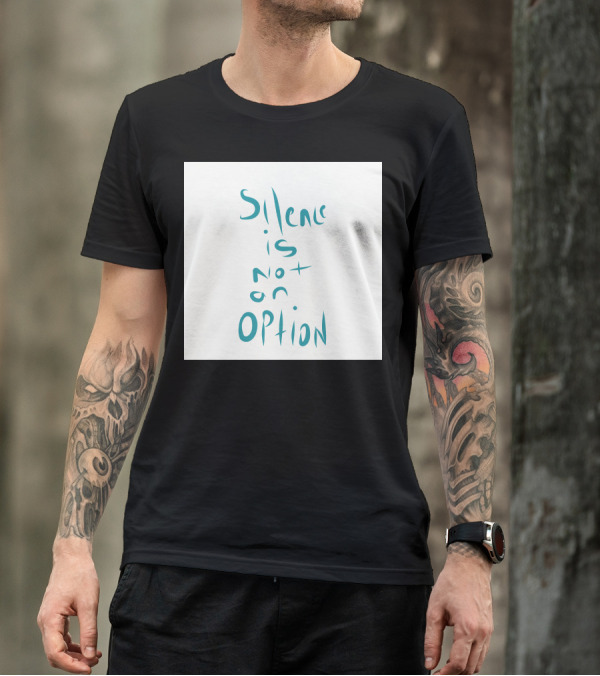 Silence Is Not An Option Text T-Shirt