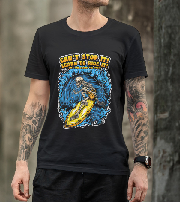 CAN'T STOP IT LEARN TO RIDE IT STAY COOL ENJOY THE WAVES SKELETON SURF T-Shirt