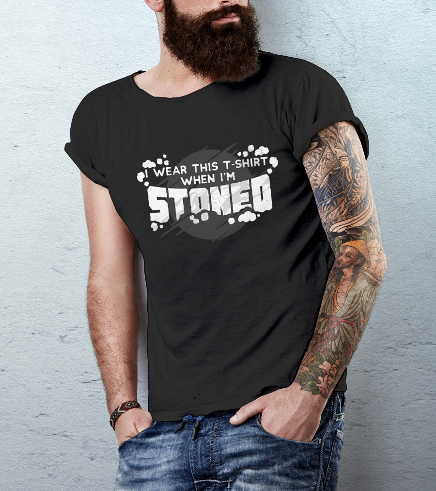 I Wear This T-Shirt When I’m Stoned T-Shirt