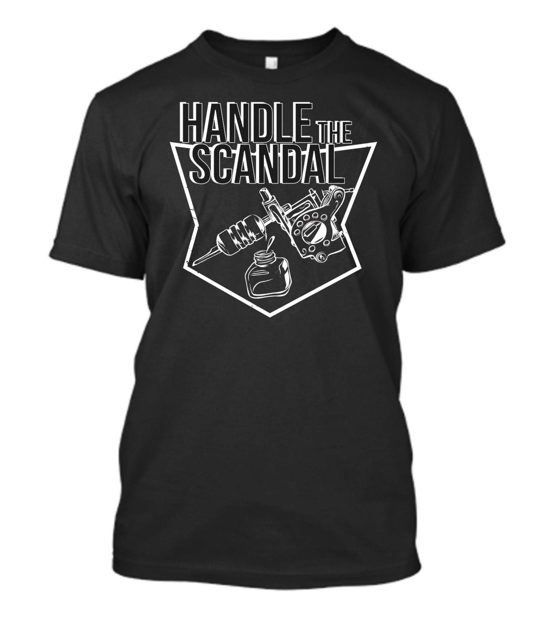 Handle The Scandal Tattoo Machine And Ink T-Shirt