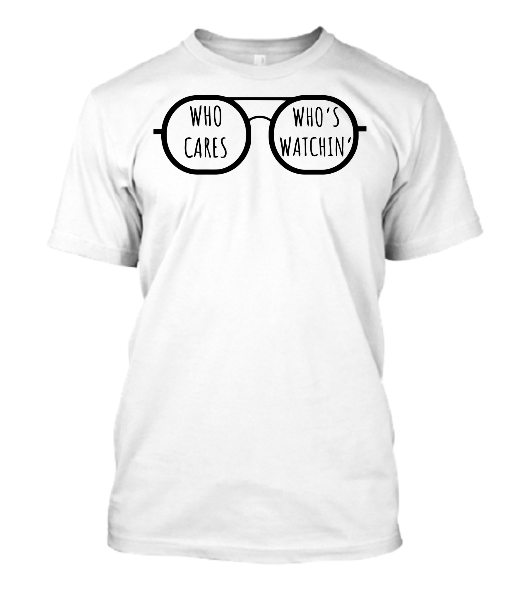 Who Cares Who's Watchin' Sunglasses T-Shirt