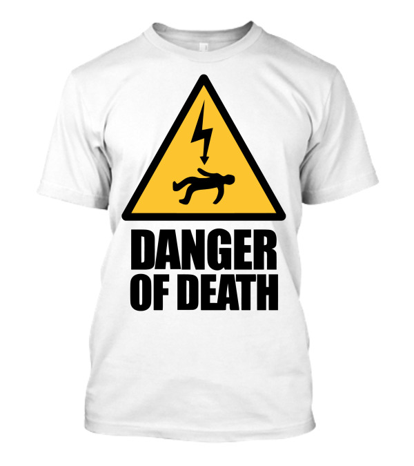 Danger Of Death Warning Sign With Triangle And Lightning Bolt T-Shirt
