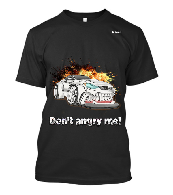 Don't Angry Me Anger Car Explosion T-Shirt