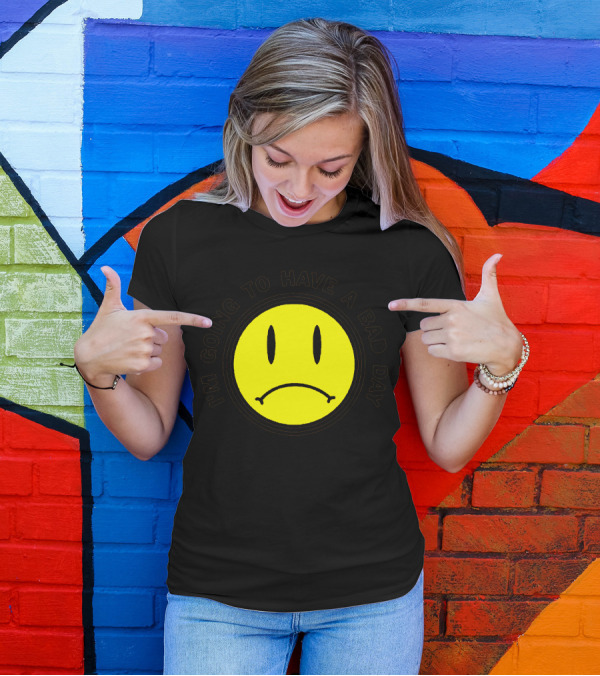 I'm Going To Have A Bad Day Smiley Face T-Shirt