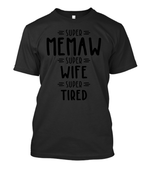 Super Memaw Super Wife Super Tired T-Shirt