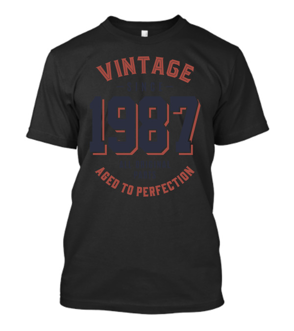 Vintage Since 1987 All Original Parts Aged To Perfection T-Shirt