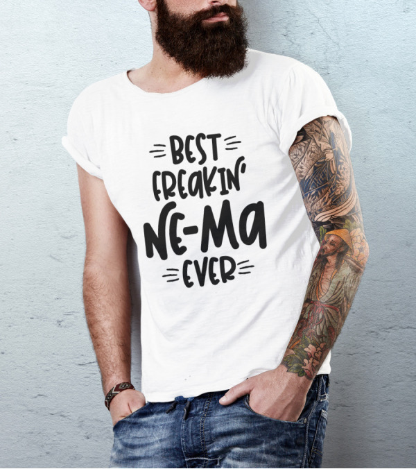Best Freakin' Ne-Ma Ever T-Shirt