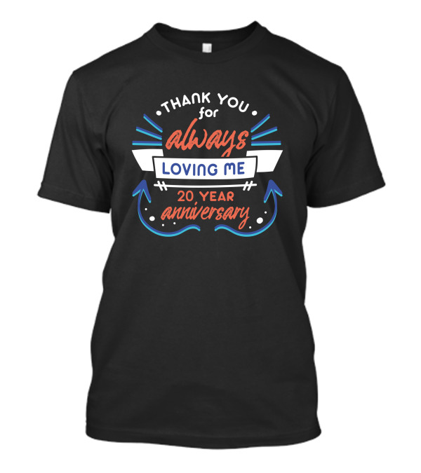 Thank You For Always Loving Me 20 Year Anniversary T-Shirt