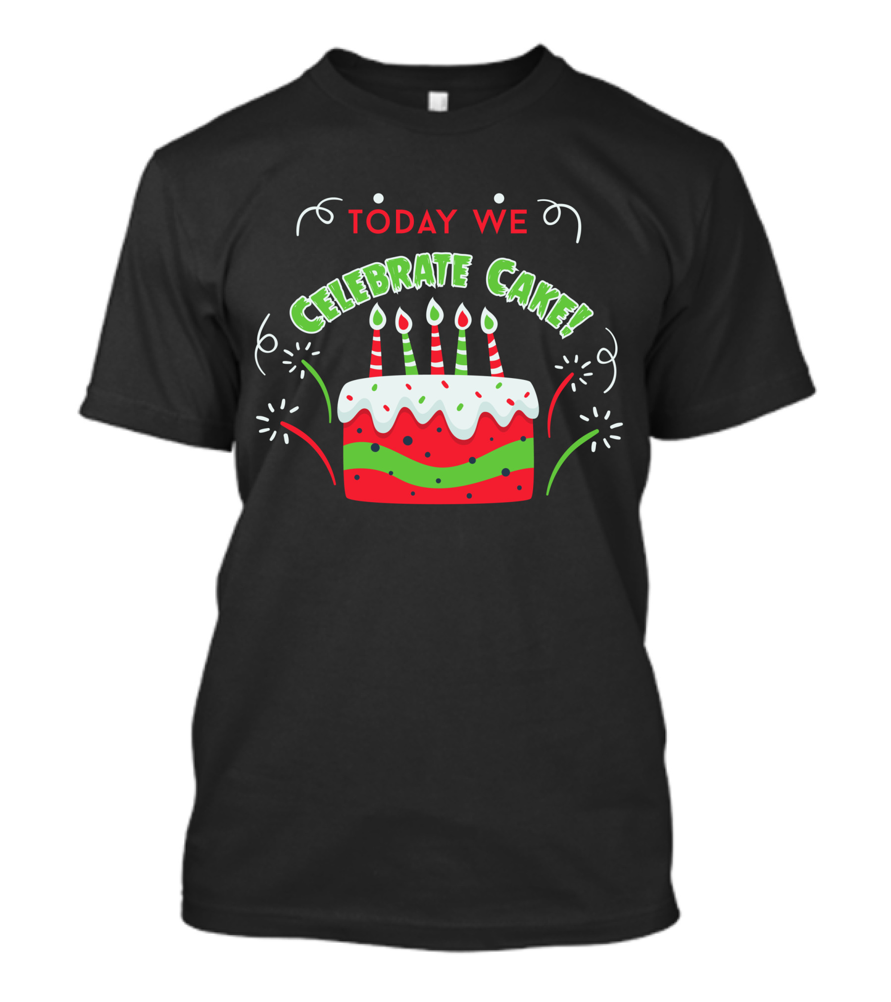 Today We Celebrate Cake Birthday T-Shirt