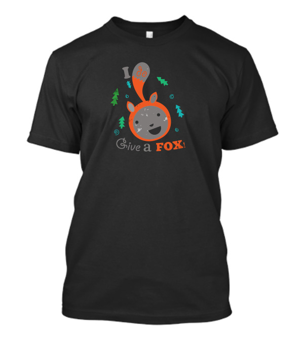 I Do Give A Fox T-Shirt